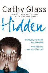 Hidden: Betrayed, Exploited and Forgotten. How One Boy Overcame the Odds. cena un informācija | Biogrāfijas, autobiogrāfijas, memuāri | 220.lv