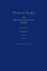 Frederick Douglass Papers: Series Three: Correspondence, Volume 3: 1866-1880 cena un informācija | Biogrāfijas, autobiogrāfijas, memuāri | 220.lv