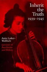 Inherit the Truth 1939-1945: The Documented Experiences of a Survivor of Auschwitz and Belsen цена и информация | Биографии, автобиогафии, мемуары | 220.lv