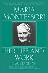 Maria Montessori: Her Life and Work цена и информация | Биографии, автобиогафии, мемуары | 220.lv