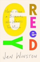 Greedy: Notes from a Bisexual Who Wants Too Much cena un informācija | Biogrāfijas, autobiogrāfijas, memuāri | 220.lv