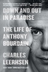 Down and Out in Paradise: The Life of Anthony Bourdain цена и информация | Биографии, автобиогафии, мемуары | 220.lv