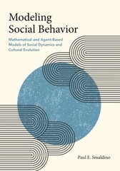 Modeling Social Behavior: Mathematical and Agent-Based Models of Social Dynamics and Cultural Evolution cena un informācija | Enciklopēdijas, uzziņu literatūra | 220.lv