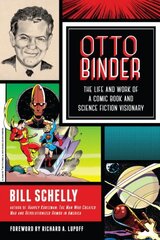 Otto Binder: The Life and Work of a Comic Book and Science Fiction Visionary цена и информация | Биографии, автобиогафии, мемуары | 220.lv