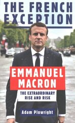 French Exception: Emmanuel Macron The Extraordinary Rise and Risk cena un informācija | Biogrāfijas, autobiogrāfijas, memuāri | 220.lv