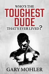 Whos the Toughest Dude Thats Ever Lived? цена и информация | Биографии, автобиогафии, мемуары | 220.lv