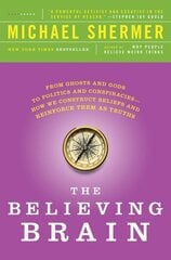 Believing Brain: From Ghosts and Gods to Politics and Conspiracies - How We Construct Beliefs and Reinforce Them as Truths цена и информация | Энциклопедии, справочники | 220.lv