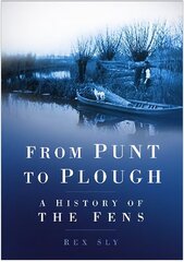 From Punt to Plough: A History of the Fens цена и информация | Книги о питании и здоровом образе жизни | 220.lv