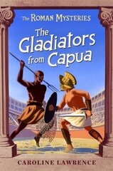 Roman Mysteries: The Gladiators from Capua: Book 8 цена и информация | Книги для подростков и молодежи | 220.lv