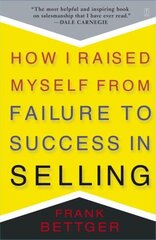 How I Raised Myself From Failure to Success in Selling cena un informācija | Ekonomikas grāmatas | 220.lv