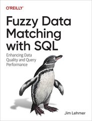 Fuzzy Data Matching with SQL: Enhancing Data Quality and Query Performance cena un informācija | Ekonomikas grāmatas | 220.lv