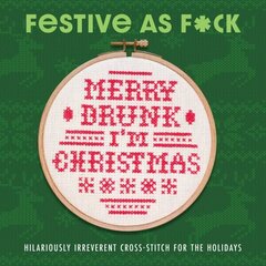 Festive As F*ck: Subversive Cross-Stitch for the Holidays cena un informācija | Grāmatas par veselīgu dzīvesveidu un uzturu | 220.lv