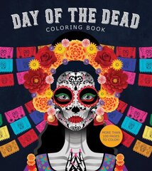 Day of the Dead Coloring Book: More than 100 Pages to Color! cena un informācija | Grāmatas par veselīgu dzīvesveidu un uzturu | 220.lv