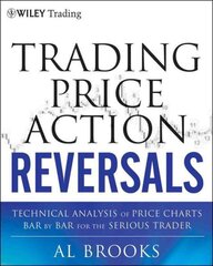 Trading Price Action Reversals: Technical Analysis of Price Charts Bar by Bar for the Serious Trader cena un informācija | Ekonomikas grāmatas | 220.lv