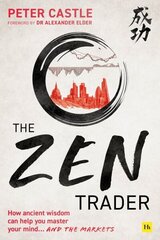 Zen Trader: How ancient wisdom can help you master your mind and the markets cena un informācija | Ekonomikas grāmatas | 220.lv