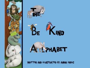 be Kind Alphabet: Teaching Children Compassion Through Learning the Alphabet cena un informācija | Grāmatas pusaudžiem un jauniešiem | 220.lv