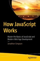 How JavaScript Works: Master the Basics of JavaScript and Modern Web App Development 1st ed. cena un informācija | Ekonomikas grāmatas | 220.lv