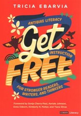 Get Free: Antibias Literacy Instruction for Stronger Readers, Writers, and Thinkers cena un informācija | Grāmatas pusaudžiem un jauniešiem | 220.lv