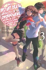 My Instant Death Ability Is So Overpowered, No One in This Other World Stands a Chance Against Me!,: Vol. 3 (light novel) цена и информация | Книги для подростков и молодежи | 220.lv