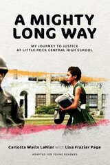 Mighty Long Way (Adapted for Young Readers): My Journey to Justice at Little Rock Central High School цена и информация | Книги для подростков и молодежи | 220.lv