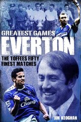 Everton Greatest Games: The Toffees' Fifty Finest Matches cena un informācija | Grāmatas par veselīgu dzīvesveidu un uzturu | 220.lv