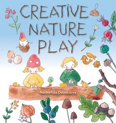 Creative Nature Play cena un informācija | Grāmatas pusaudžiem un jauniešiem | 220.lv