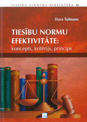 Tiesību normu efektivitāte: koncepts, kritārijs, princips cena un informācija | Sociālo zinātņu grāmatas | 220.lv