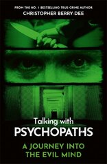 Talking With Psychopaths - A journey into the evil mind: From the No.1 bestselling true crime author cena un informācija | Ekonomikas grāmatas | 220.lv