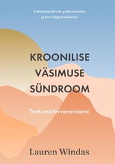 Kroonilise väsimuse sündroom: Teekond tervenemiseni цена и информация | Самоучители | 220.lv