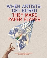 When Artists Get Bored They Make Paper Planes цена и информация | Книги об искусстве | 220.lv