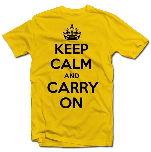 Keep shirt on. Keep Calm and carry on.