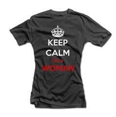 Женская футболка "Keep calm i am a woman" цена и информация | Оригинальные футболки | 220.lv