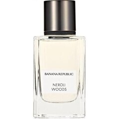 Parfimēts ūdens Banana Republic Neroli Woods EDP sievietēm un vīriešiem 75 ml cena un informācija | Sieviešu smaržas | 220.lv