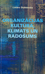 Organizāciju kultūra, klimats un radošums цена и информация | Книги по маркетингу | 220.lv