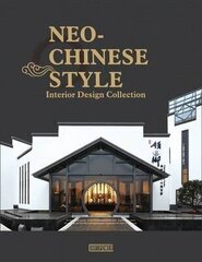 Neo-Chinese Style : Interior Design Collection cena un informācija | Grāmatas par arhitektūru | 220.lv