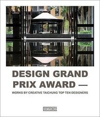 Design Grand Prix Award : Works by Creative Taichung Top Ten Designers цена и информация | Книги об искусстве | 220.lv