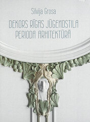 Dekors Rīgas Jūgendstila perioda arhitektūrā cena un informācija | Grāmatas par arhitektūru | 220.lv