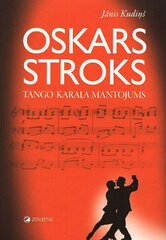 Oskars Stroks. Tango karaļa mantojums cena un informācija | Biogrāfijas, autobiogrāfijas, memuāri | 220.lv