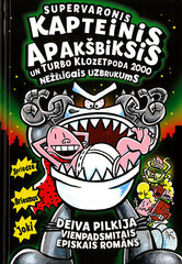Supervaronis kapteinis Apakšbiksis un Turbo klozetpoda 2000 nežēlīgais uzbrukums цена и информация | Сказки | 220.lv
