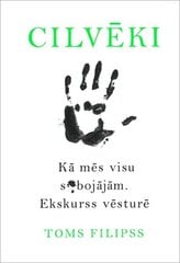 Cilvēki. Kā mēs visu sabojājām. Ekskurss vēsturē цена и информация | Самоучители | 220.lv