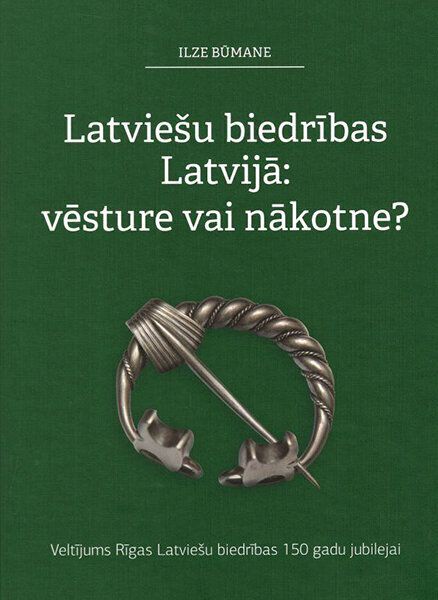 Latviešu biedrības Latvijā: vēsture vai nākotne? цена и информация | Vēstures grāmatas | 220.lv