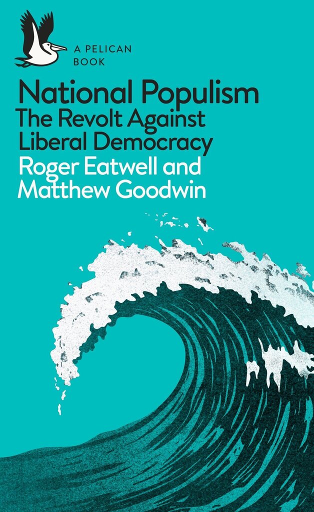 National Populism: The Revolt Against Liberal Democracy cena un informācija | Sociālo zinātņu grāmatas | 220.lv