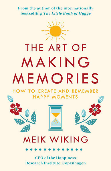 Art of Making Memories : How to Create and Remember Happy Moments, The cena un informācija | Pašpalīdzības grāmatas | 220.lv