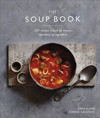 Soup Book : 200 Recipes, Season by Season, The цена и информация | Книги рецептов | 220.lv