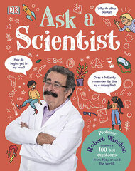 Ask A Scientist : Professor Robert Winston Answers 100 Big Questions from Kids Around the World! cena un informācija | Izglītojošas grāmatas | 220.lv