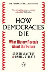 How Democracies Die: The International Bestseller: What History Reveals About Our Future цена и информация | Исторические книги | 220.lv