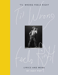 Til Wrong Feels Right : Lyrics and More cena un informācija | Biogrāfijas, autobiogrāfijas, memuāri | 220.lv