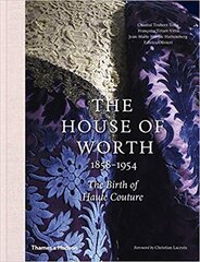 House of Worth, 1858-1954: The Birth of Haute Couture цена и информация | Энциклопедии, справочники | 220.lv