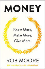 Money : Know More, Make More, Give More: Learn how to make more money and transform your life цена и информация | Книги по экономике | 220.lv