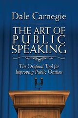 Art of Public Speaking : The Original Tool for Improving Public Oration, The cena un informācija | Pašpalīdzības grāmatas | 220.lv